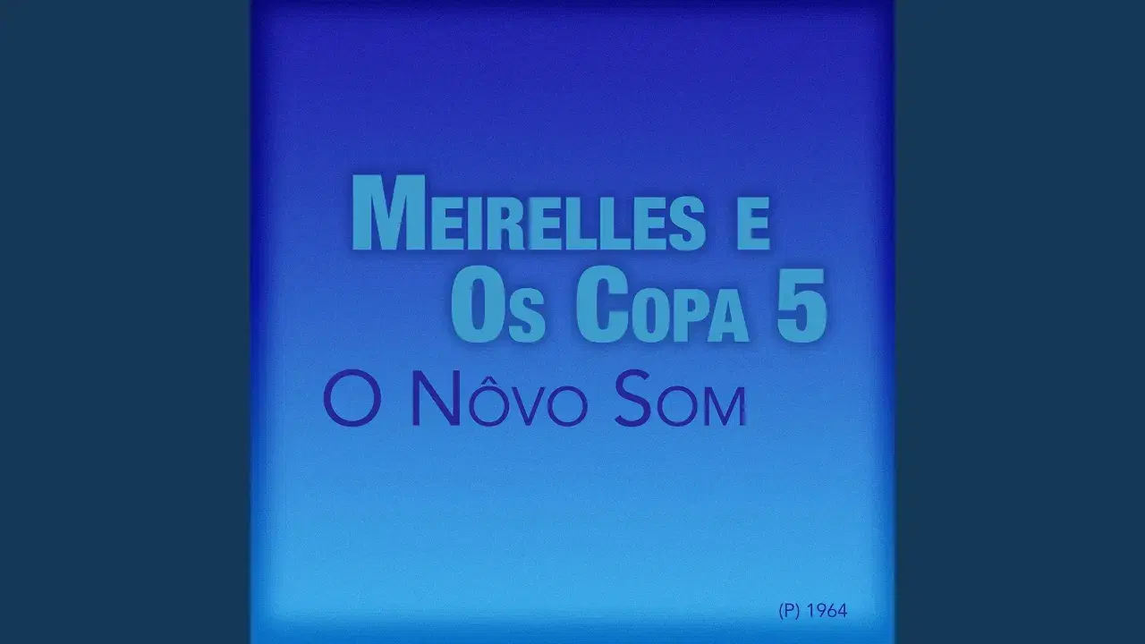 O Nôvo Som - Meireles & os Copa 5