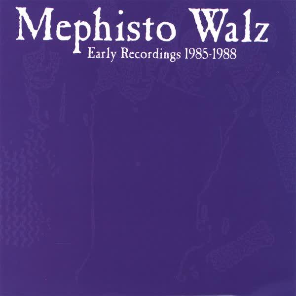 Early Recordings 1985-1988 - Mephisto Walz