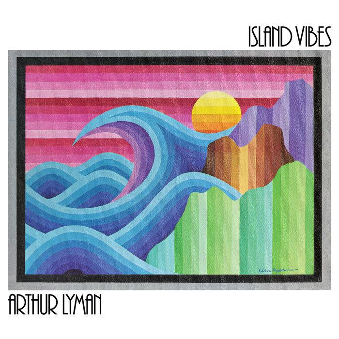 Island Vibes - Arthur Lyman