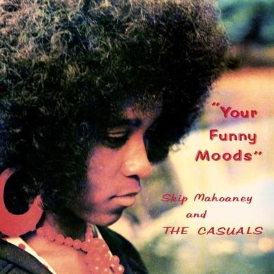 Your Funny Moods - Mahoaney Skip & The Casuals