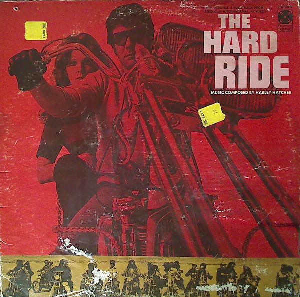 The Hard Ride (The Original Soundtrack From American International Pictures) - Harley Hatcher