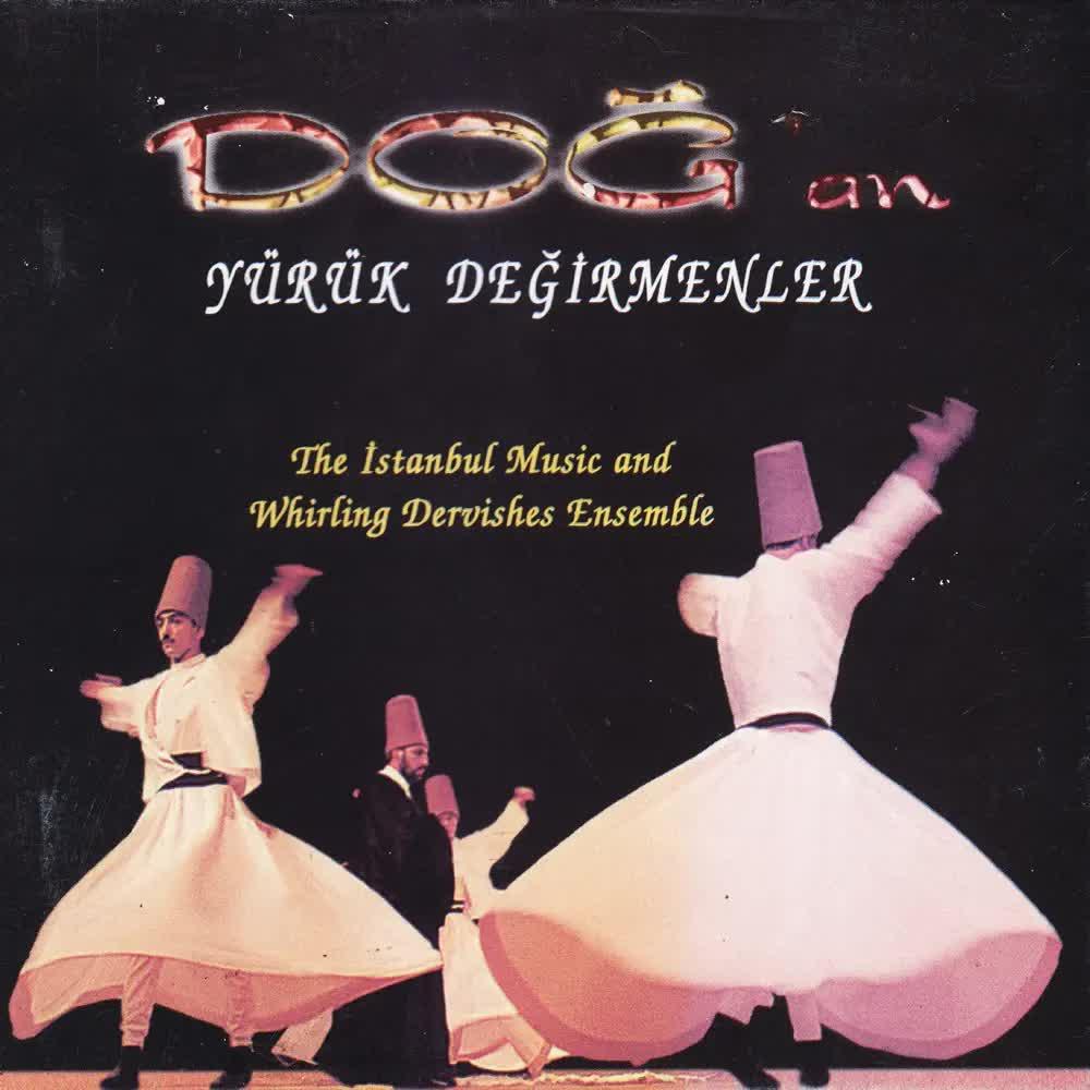 Doğ'an -  Yürük Değirmenler - The Istanbul Music and Whirling Dervishes Ensemble