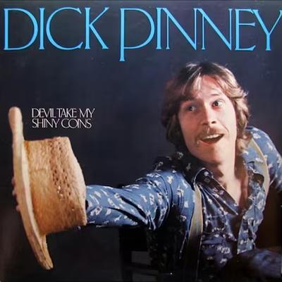 Devil Take My Shiny Coins - Dick Pinney