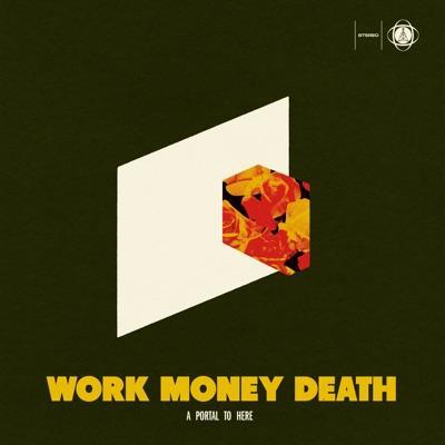 A Portal To Here - Work Money Death