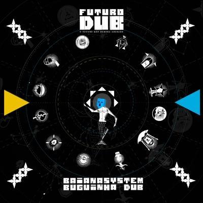 Futuro Dub - BaianaSystem, Buguinha Dub, Manu Chao