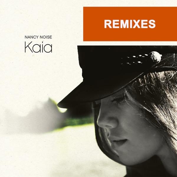 Kaia Remixes - Nancy Noise