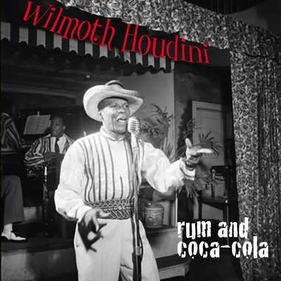 Rum and Coca-Cola - Wilmoth Houdini