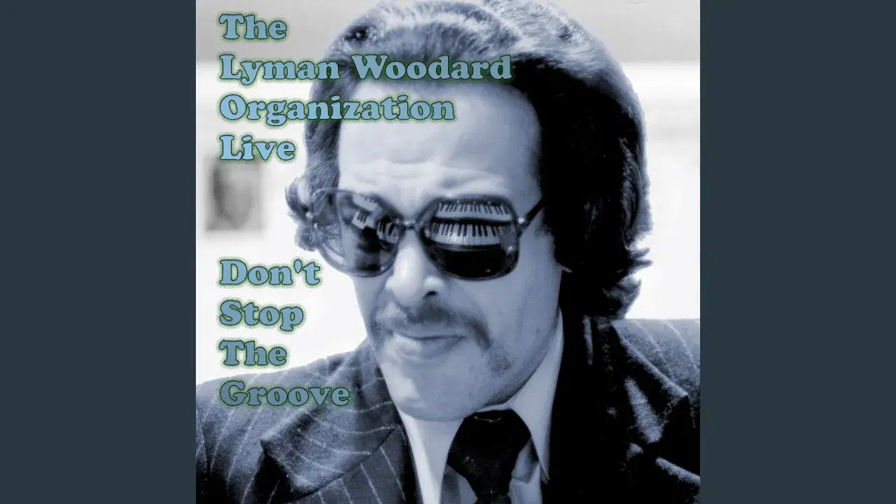 Don't Stop the Groove - The Lyman Woodard Organization