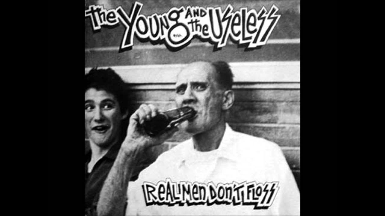 Real Men Don't Floss - The Young & The Useless