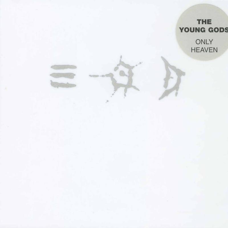 Only Heaven - The Young Gods