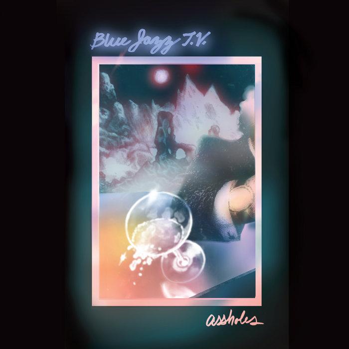 ASSHOLES - Blue Jazz TV