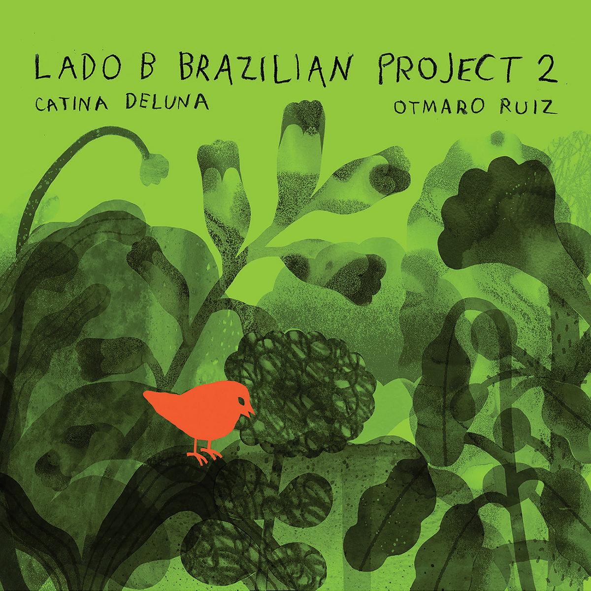 Lado B Brazilian Project 2 - Catina DeLuna & Otmaro Ruíz