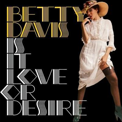  Is It Love Or Desire - Betty Davis