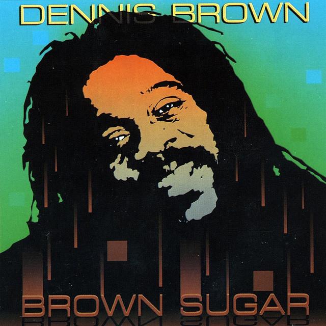 Brown Sugar - Dennis Brown, Sly & Robbie