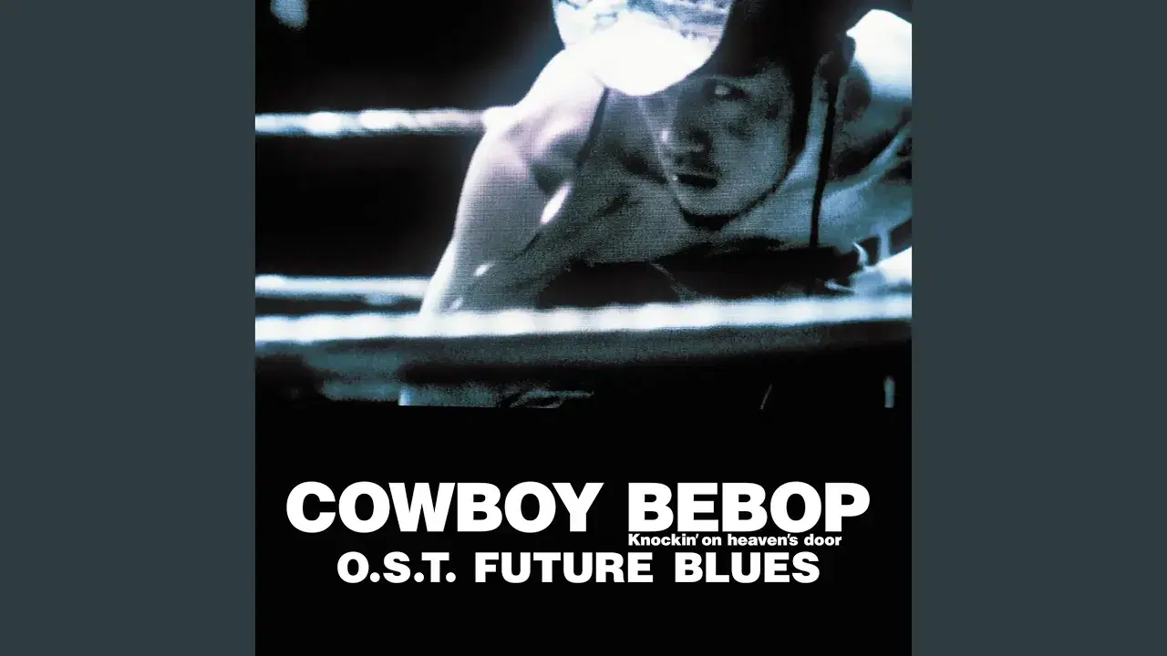 COWBOY BEBOP - Knockin' on Heaven's Door (Original Motion Picture Soundtrack - Future Blues) - Seatbelts, Yoko Kanno