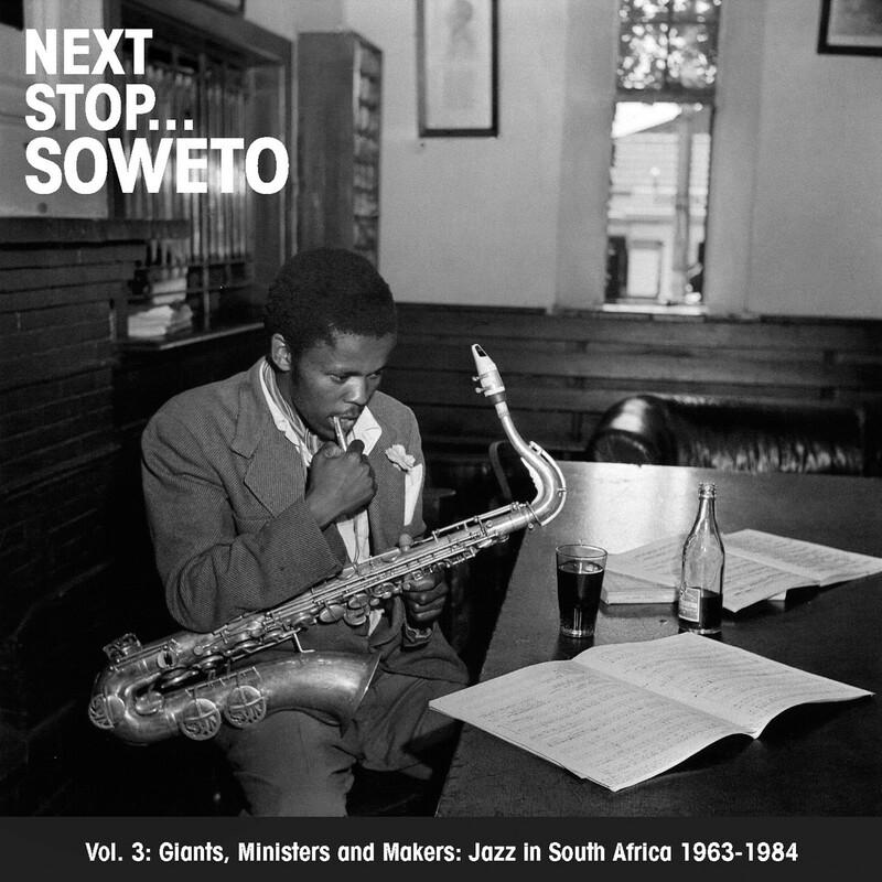 Next Stop Soweto Vol 3 - Giants Ministers and Makers - Jazz in South Africa 1963-1984 - Batsumi