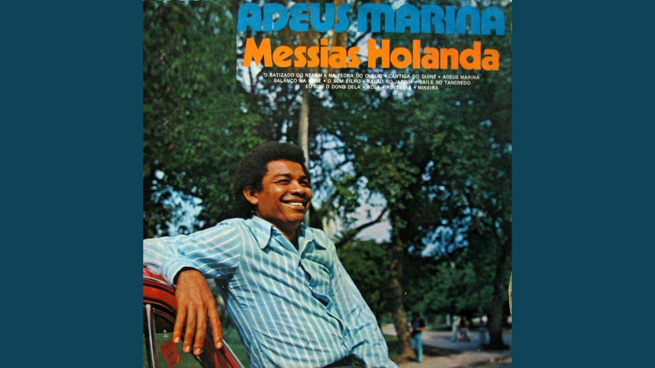 Messias Holanda Adeus Marina - Messias de Holanda