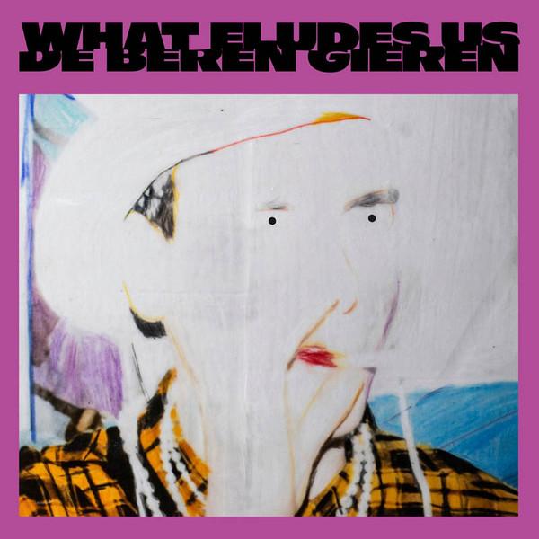 What Eludes Us - De Beren Gieren