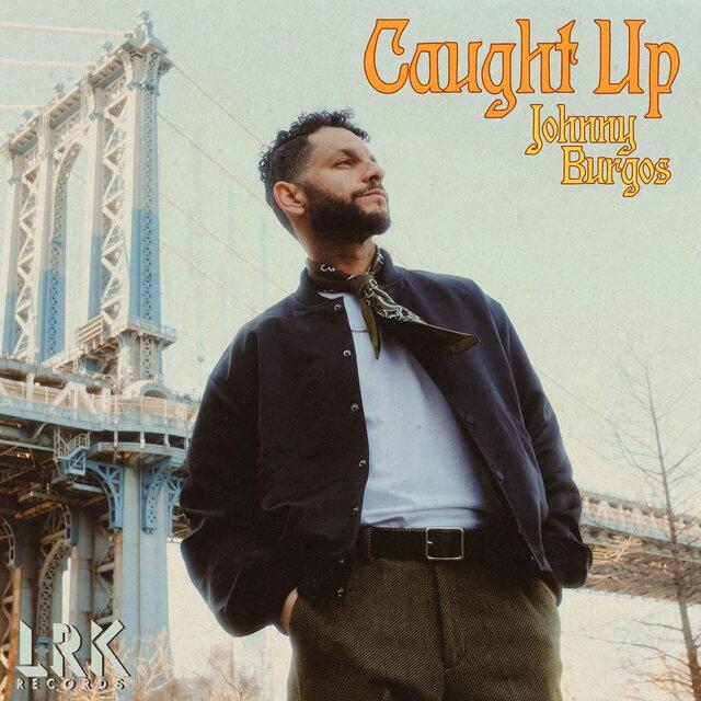 Caught Up - Johnny Burgos