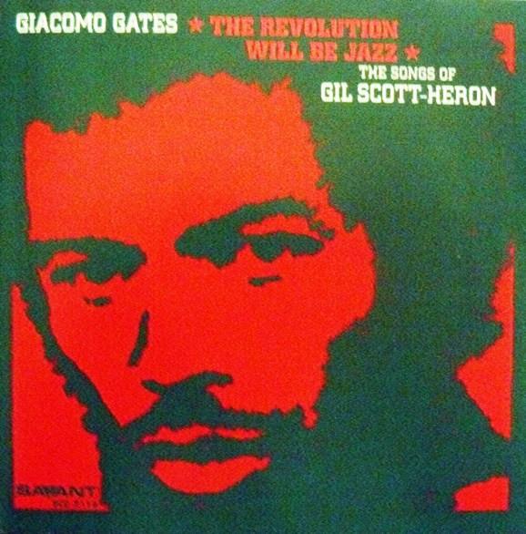The Revolution Will Be Jazz - The Songs of Gil Scott-Heron - Giacomo Gates