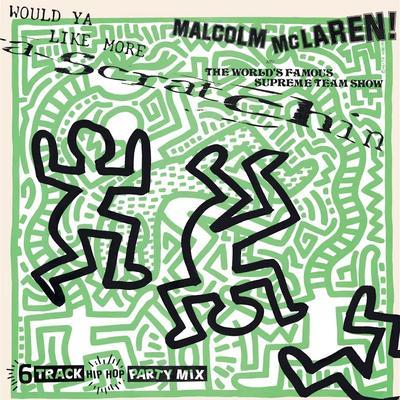 Would Ya Like More Scratchin' - Malcolm McLaren & The Worlds Famous Supreme Team