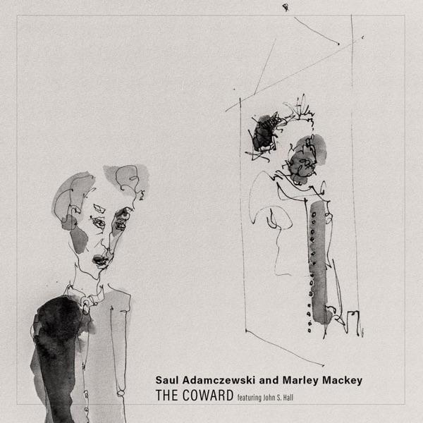 The Coward (feat. John S. Hall) - Saul Adamczewski & Marley Mackey