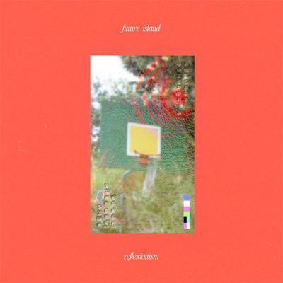 Reflexionism - Future Island