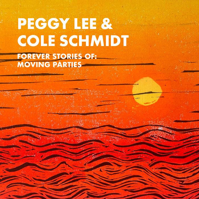 FOREVER STORIES OF: MOVING PARTIES - Peggy Lee & Cole Schmidt
