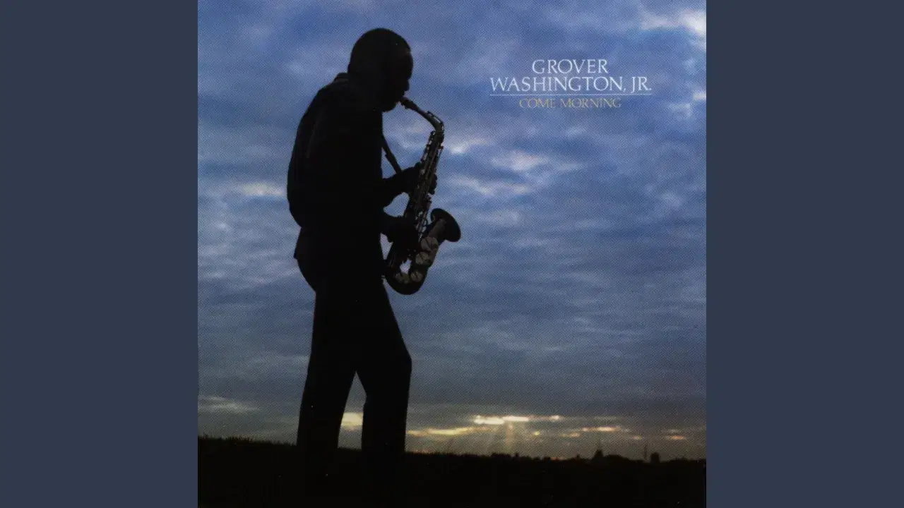Come Morning - Grover Washington Jr