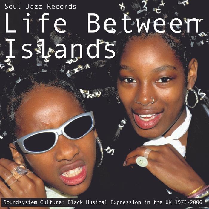 Life Between Islands - Soundsystem Culture: Black Musical Expression in the UK 1973-2006 - Ragga Twins