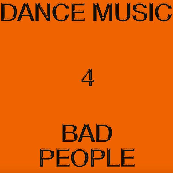Dance Music 4 Bad People - Hieroglyphic Being