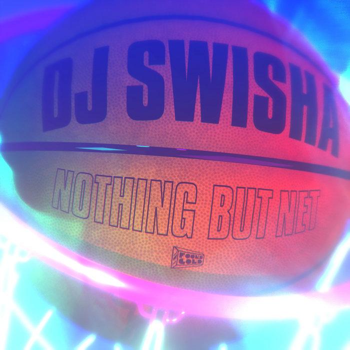 Nothing But Net - DJ SWISHA