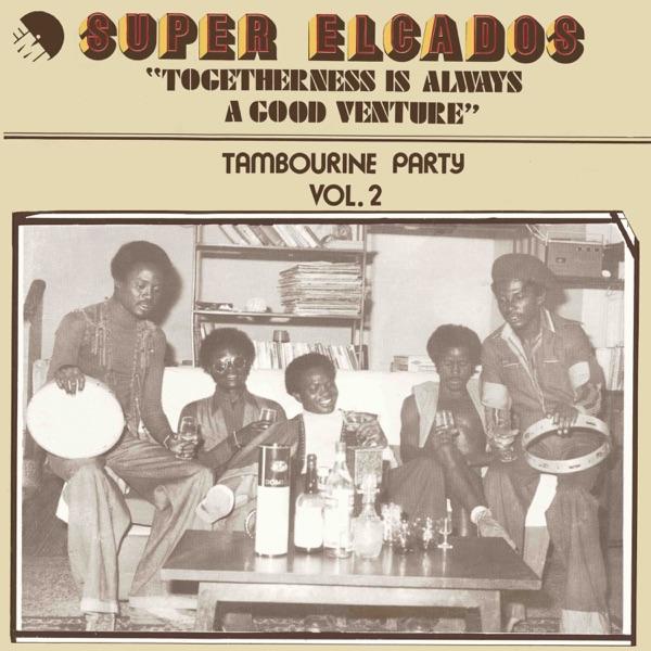Togetherness Is Always A Good Venture - Tambourine Party Vol. 2 - Super Elcados