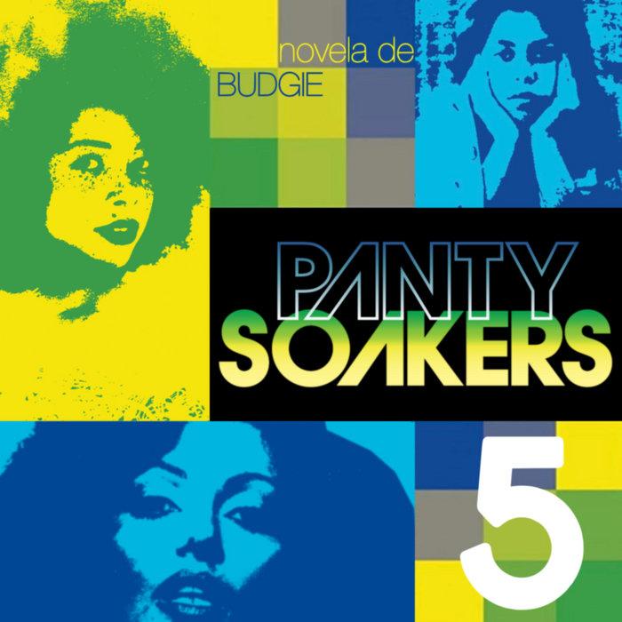 Panty Soakers 5 - Budgie