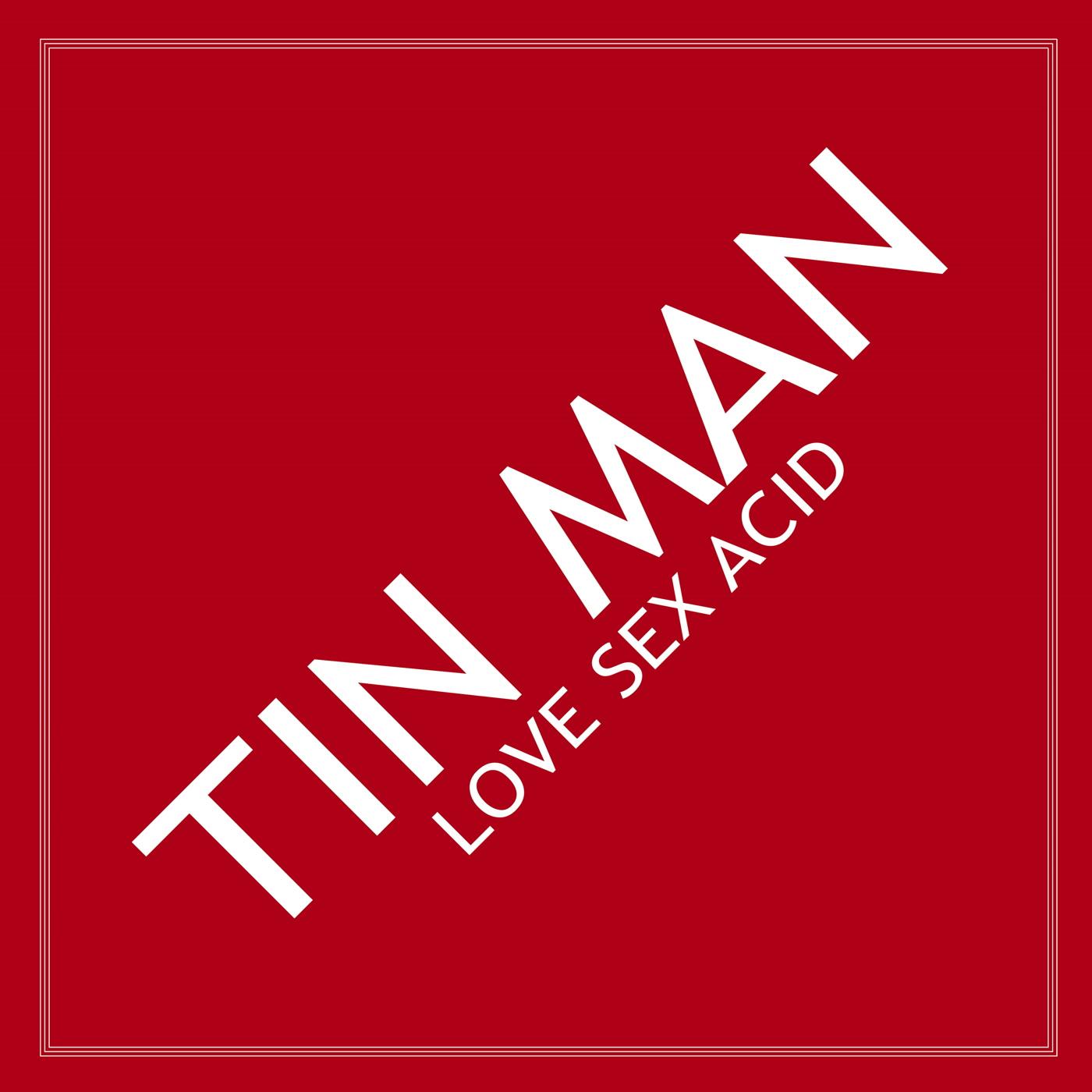 Love Sex Acid - Tin Man