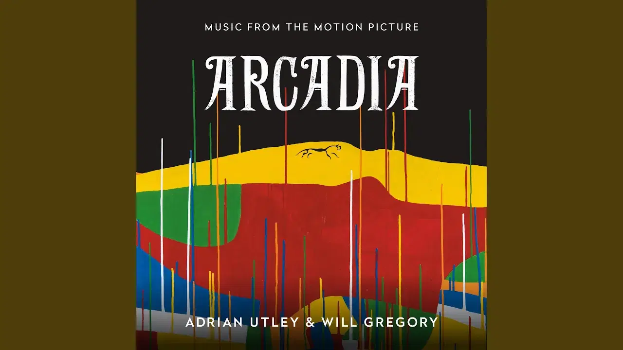 Arcadia (Music From The Motion Picture) - Adrian Utley & Will Gregory
