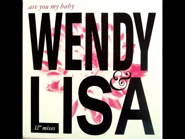 Are You My Baby - Wendy & Lisa