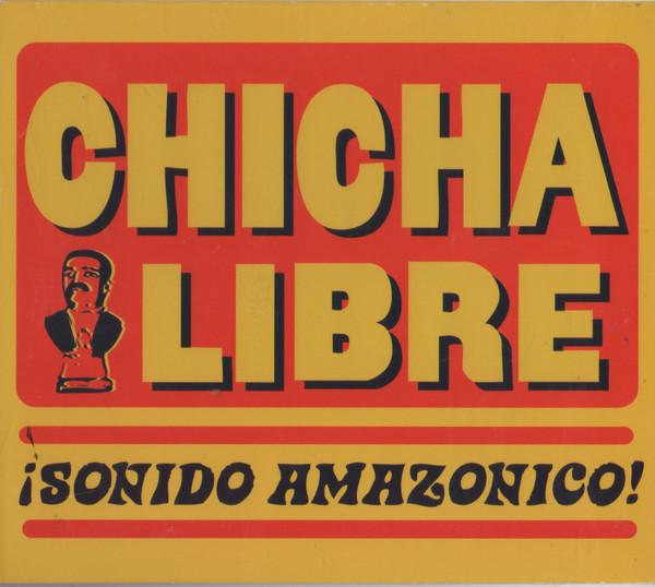 ¡Sonido Amazonico! - Chicha Libre