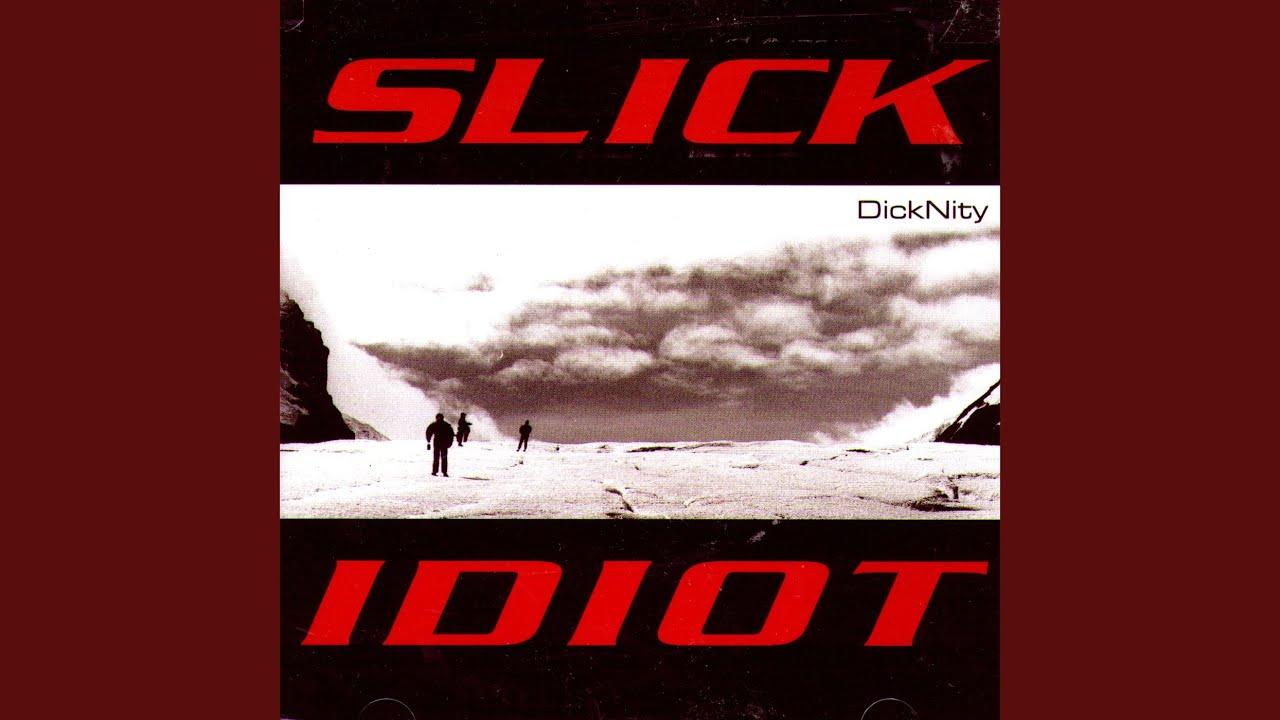DickNity - Slick Idiot