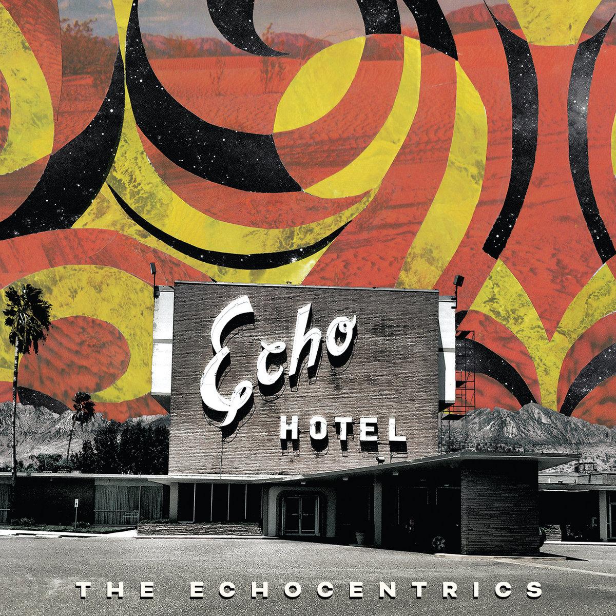 Echo Hotel - The Echocentrics