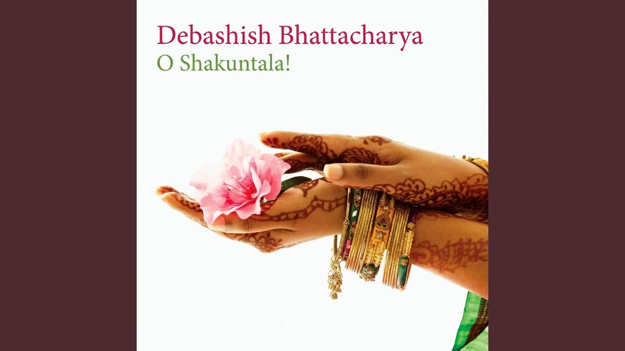 O Shakuntala! - Debashish Bhattacharya