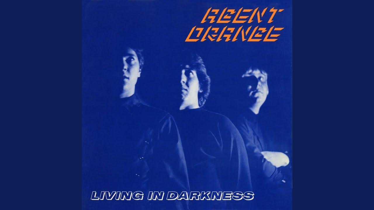 Living In Darkness - Agent Orange