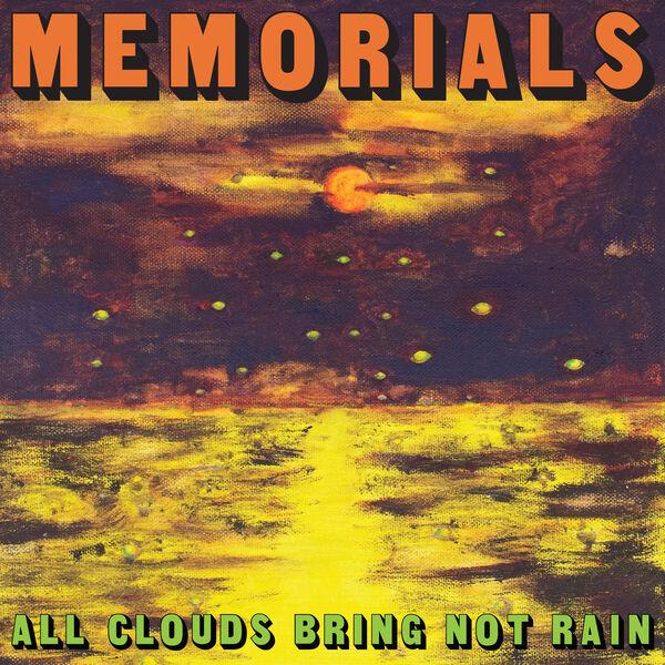 All Clouds Bring Not Rain - MEMORIALS