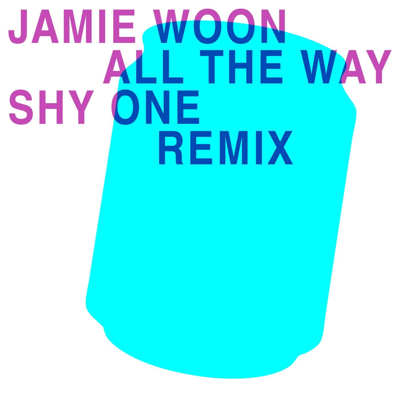 All The Way (Shy One Remix) - Jamie Woon