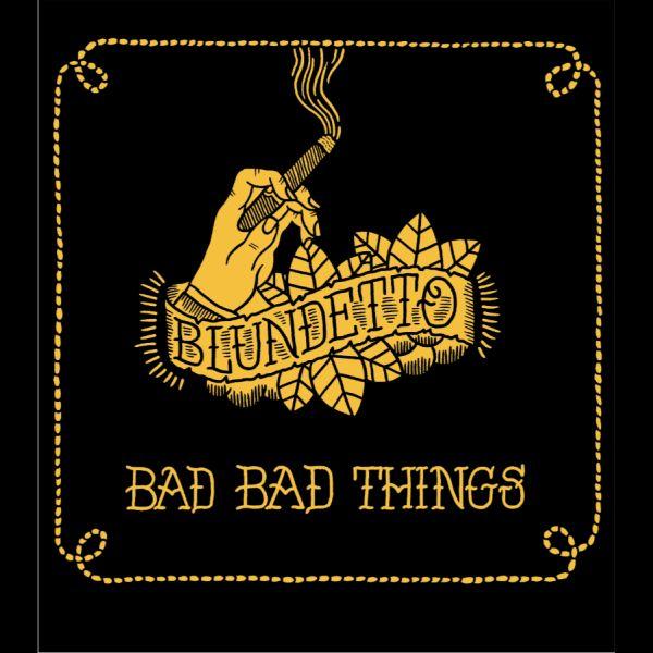 Bad Bad Things (Deluxe Edition) - Blundetto