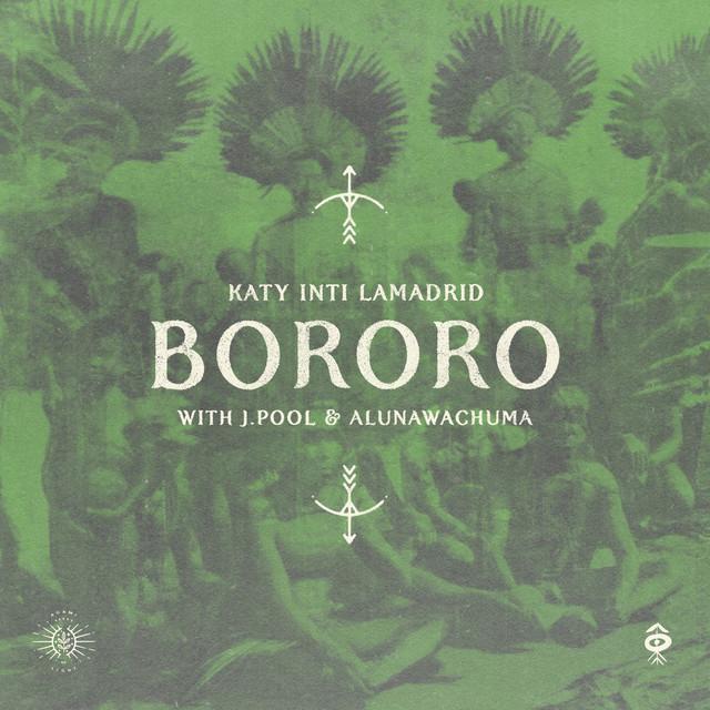 Bororo - J.Pool, Alunawachuma, Katy Inti Lamadrid