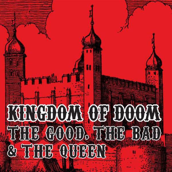 - The Good, the Bad & the Queen