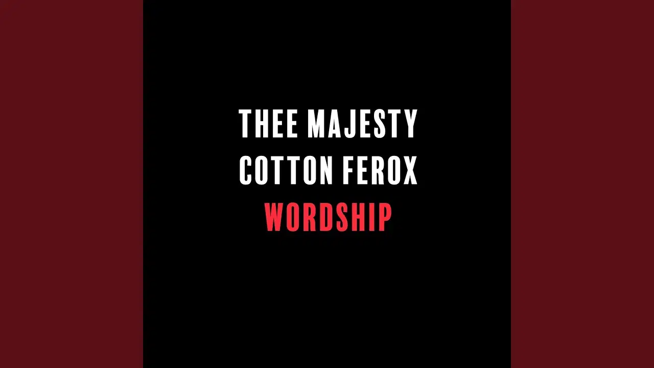 Wordship - Thee Majesty + Cotton Ferox