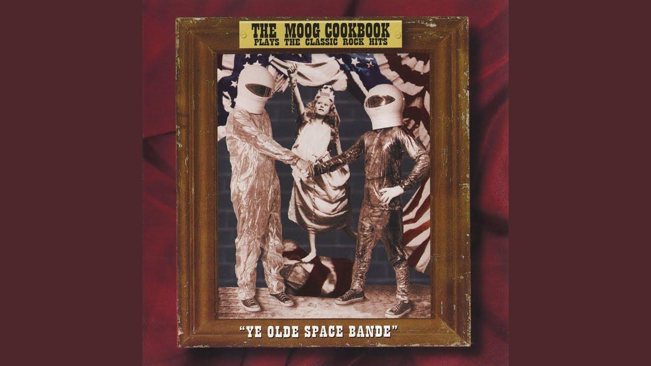 Ye Olde Space Band: Plays Classic Rock Hits - The Moog Cookbook