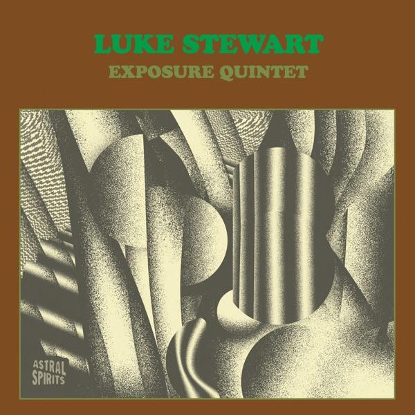 Luke Stewart Exposure Quintet - Luke Stewart Exposure Quintet